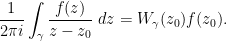 \displaystyle \frac{1}{2\pi i} \int_\gamma \frac{f(z)}{z-z_0}\ dz = W_\gamma(z_0) f(z_0).