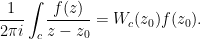 \displaystyle \frac{1}{2\pi i} \int_c \frac{f(z)}{z-z_0} = W_c( z_0) f(z_0).