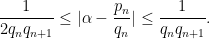 \displaystyle \frac{1}{2q_nq_{n+1}} \leq |\alpha - \frac{p_n}{q_n}| \leq \frac{1}{q_n q_{n+1}}.