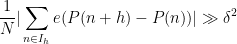 \displaystyle \frac{1}{N} |\sum_{n \in I_h} e(P(n+h) - P(n))| \gg \delta^2 