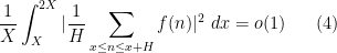 \displaystyle \frac{1}{X} \int_X^{2X} |\frac{1}{H} \sum_{x \leq n \leq x+H} f(n)|^2\ dx = o(1) \ \ \ \ \ (4)