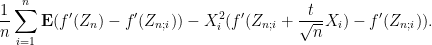 \displaystyle \frac{1}{n} \sum_{i=1}^n {\bf E} (f'(Z_n) - f'(Z_{n;i})) - X_i^2 (f'(Z_{n;i} + \frac{t}{\sqrt{n}} X_i)-f'(Z_{n;i})).