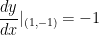 \displaystyle \frac{dy}{dx}|_{(1,-1)}=-1