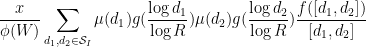 \displaystyle \frac{x}{\phi(W)} \sum_{d_1,d_2 \in {\mathcal S}_I} \mu(d_1) g(\frac{\log d_1}{\log R}) \mu(d_2) g(\frac{\log d_2}{\log R}) \frac{f([d_1,d_2])}{[d_1,d_2]}