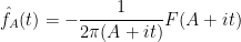 \displaystyle \hat f_A(t) = -\frac{1}{2\pi (A+it)} F(A+it)