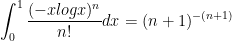 \displaystyle \int_0^1 \dfrac{ (-xlogx)^n}{n!} dx = (n+1)^{-(n+1)}