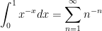 \displaystyle \int_0^1 x^{-x} dx = \displaystyle \sum_{n=1}^\infty n^{-n}