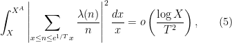\displaystyle \int_X^{X^A} \left|\sum_{x \leq n \leq e^{1/T} x} \frac{\lambda(n)}{n}\right|^2\frac{dx}{x} = o\left( \frac{\log X}{T^2} \right), \ \ \ \ \ (5)