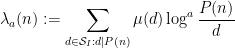 \displaystyle \lambda_a(n) := \sum_{d \in {\mathcal S}_I: d|P(n)} \mu(d) \log^a \frac{P(n)}{d}