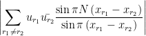 \displaystyle \left|\sum_{r_1 \neq r_2} u_{r_1} \bar{u_{r_2}} \frac{\sin \pi N\left(x_{r_1}-x_{r_2}\right)}{\sin \pi\left(x_{r_1}-x_{r_2}\right)}\right| 
