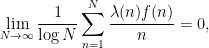 \displaystyle \lim_{N \rightarrow \infty} \frac{1}{\log N} \sum_{n=1}^N \frac{\lambda(n) f(n)}{n} = 0,