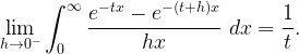 \displaystyle \lim_{h\to0^-} \int_0^{\infty} \frac{e^{-tx}-e^{-(t+h)x}}{hx} \ dx=\frac{1}{t}.