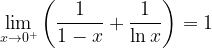 \displaystyle \lim_{x\to0^+}\left(\frac{1}{1-x}+\frac{1}{\ln{x}}\right)=1