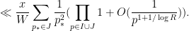 \displaystyle \ll \frac{x}{W} \sum_{p_* \in J} \frac{1}{p_*^2} ( \prod_{p \in I \cup J} 1 + O(\frac{1}{p^{1+1/\log R}}) ).