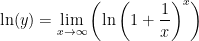 \displaystyle \ln(y)=\lim_{x\to\infty}\left(\ln\left(1+\frac{1}{x}\right)^x\right)