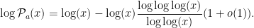 \displaystyle \log\mathcal{P}_a(x) = \log(x) - \log(x)\frac{\log\log\log(x)}{\log\log(x)}(1+o(1)).