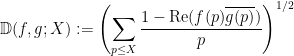 \displaystyle \mathbb{D}(f,g;X) := \left( \sum_{p \leq X} \frac{1 - \mathrm{Re}(f(p) \overline{g(p)})}{p} \right)^{1/2}