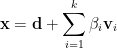 \displaystyle \mathbf{x}=\mathbf{d}+\sum_{i=1}^k\beta_i\mathbf{v}_i