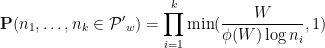 \displaystyle \mathop{\bf P}( n_1, \dots, n_k \in {\mathcal P'}_w ) = \prod_{i=1}^k \min( \frac{W}{\phi(W) \log n_i}, 1)