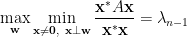 \displaystyle \max_{\mathbf{w}}\min_{\mathbf{x}\neq\mathbf{0},~\mathbf{x}\perp\mathbf{w}}\frac{\mathbf{x}^{\ast}A\mathbf{x}}{\mathbf{x}^{\ast}\mathbf{x}}=\lambda_{n-1}