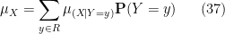 \displaystyle \mu_X = \sum_{y \in R} \mu_{(X|Y=y)} {\bf P}(Y=y) \ \ \ \ \ (37)
