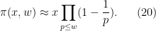 \displaystyle \pi(x,w) \approx x \prod_{p \leq w} (1 - \frac{1}{p}). \ \ \ \ \ (20)