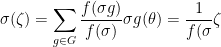 \displaystyle \sigma (\zeta) =\sum_{g \in G} \frac{f(\sigma g)}{f(\sigma)} \sigma g(\theta)  = \frac{1}{f(\sigma} \zeta 