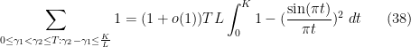\displaystyle \sum_{0 \leq \gamma_1 < \gamma_2 \leq T: \gamma_2 - \gamma_1 \leq \frac{K}{L}} 1 = (1+o(1)) TL \int_0^K 1 - (\frac{\sin(\pi t)}{\pi t})^2\ dt \ \ \ \ \ (38)