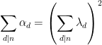 \displaystyle \sum_{d|n}\alpha_d=\left(\sum_{d|n}\lambda_d\right)^2
