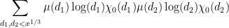 \displaystyle \sum_{d_1,d_2 < x^{1/3}} \mu(d_1) \log(d_1) \chi_0(d_1) \mu(d_2) \log(d_2) \chi_0(d_2)