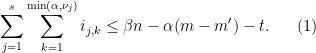 \displaystyle \sum_{j=1}^s \sum_{k=1}^{\min(\alpha,\nu_j)} i_{j,k} \le \beta n - \alpha (m-m^\prime)-t. \ \ \ \ \ (1)