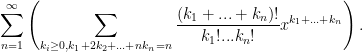 \displaystyle \sum_{n=1}^\infty \left( \sum_{k_i \geq 0, k_1+2k_2+...+nk_n = n} \frac{(k_1+...+k_n)!}{k_1!...k_n!} x^{k_1+...+k_n}\right).