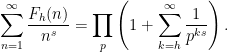 \displaystyle \sum_{n=1}^{\infty} \frac{F_h(n)}{n^s} = \prod_p \left(1 +\sum_{k=h}^{\infty} \frac{1}{p^{ks}} \right).
