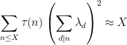 \displaystyle \sum_{n \le X}\tau(n)\left(\sum_{d|n } \lambda_d\right)^2 \approx X
