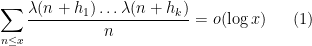 \displaystyle \sum_{n \leq x} \frac{\lambda(n+h_1) \dots \lambda(n+h_k)}{n} = o(\log x) \ \ \ \ \ (1)