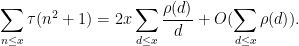 \displaystyle \sum_{n \leq x} \tau(n^2+1) = 2x \sum_{d \leq x} \frac{\rho(d)}{d} + O(\sum_{d \leq x} \rho(d)).