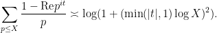 \displaystyle \sum_{p \leq X} \frac{1 - \mathrm{Re} p^{it}}{p} \asymp \log(1 + (\min(|t|,1) \log X)^2).