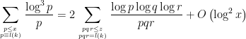 \displaystyle \sum_{p \leq x \atop p \equiv l(k)} \frac{\log ^{3} p}{p}=2 \sum_{p q r \leq z \atop p q r=\bar{l}(k)} \frac{\log p \log q \log r}{p q r}+O\left(\log ^{2} x\right) 