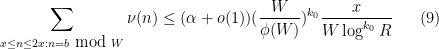 \displaystyle \sum_{x \leq n \leq 2x: n = b \hbox{ mod } W} \nu(n) \leq (\alpha+o(1)) (\frac{W}{\phi(W)})^{k_0} \frac{x}{W \log^{k_0} R} \ \ \ \ \ (9)