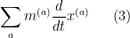 \displaystyle \sum_a m^{(a)} \frac{d}{dt} x^{(a)} \ \ \ \ \ (3)