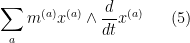 \displaystyle \sum_a m^{(a)} x^{(a)} \wedge \frac{d}{dt} x^{(a)} \ \ \ \ \ (5)