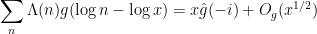 \displaystyle \sum_n \Lambda(n) g(\log n - \log x) = x \hat g(-i) + O_g( x^{1/2} )