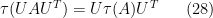\displaystyle \tau( U A U^T ) = U \tau(A) U^T \ \ \ \ \ (28)