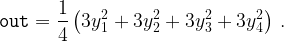 \displaystyle \texttt{out}=\frac{1}{4}\left(3y_{1}^2 + 3y_{2}^2 + 3y_{3}^2 + 3y_{4}^2\right)\,. 