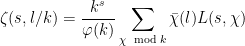 \displaystyle \zeta(s, l/k) = \frac{k^s}{\varphi(k)} \sum_{\chi \mod k} \bar{\chi}(l) L(s, \chi)