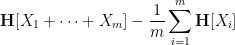 \displaystyle {\bf H}[X_1+\dots+X_m] - \frac{1}{m} \sum_{i=1}^m {\bf H}[X_i] 