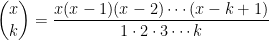 \displaystyle {x \choose k} = \frac{x(x-1)(x-2)\cdots(x-k+1)}{1\cdot 2 \cdot 3 \cdots k}