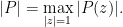 \displaystyle |P| = \max _{|z|=1}|P(z)| .