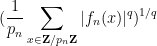 \displaystyle  (\frac{1}{p_n} \sum_{x \in {\bf Z}/p_n{\bf Z}} |f_n(x)|^q)^{1/q}