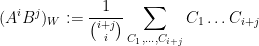\displaystyle  (A^i B^j)_W := \frac{1}{\binom{i+j}{i}} \sum_{C_1,\ldots,C_{i+j}} C_1 \ldots C_{i+j}